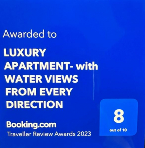 LUXURY APARTMENT- with WATER VIEWS FROM EVERY DIRECTION